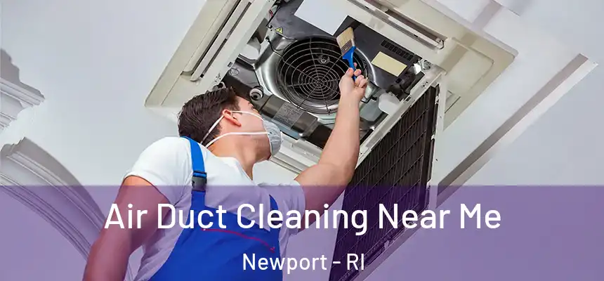  Air Duct Cleaning Near Me Newport - RI