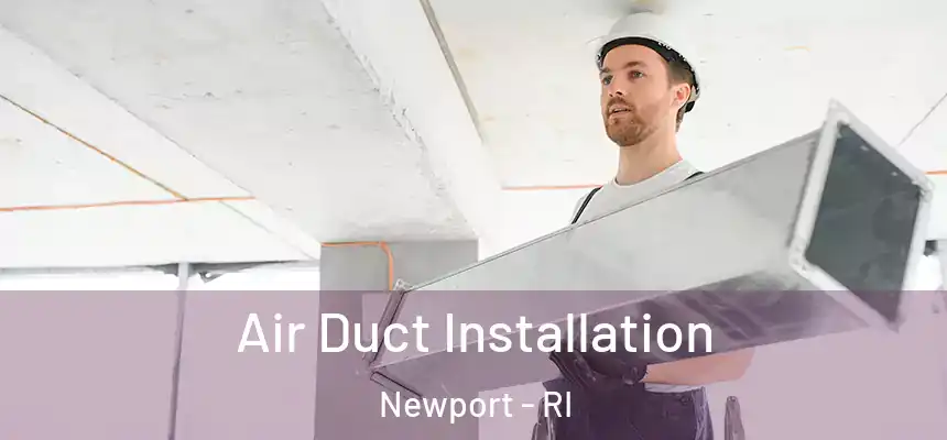  Air Duct Installation Newport - RI