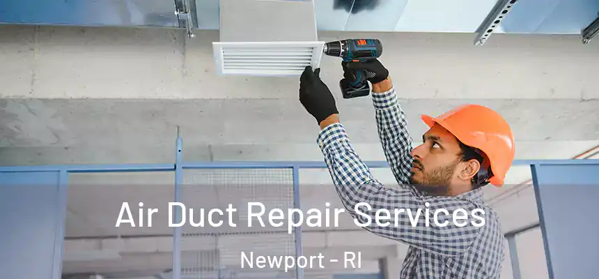  Air Duct Repair Services Newport - RI