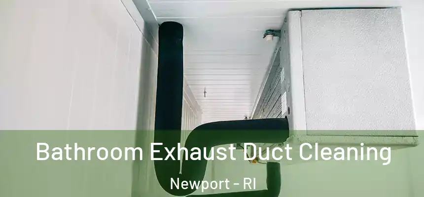  Bathroom Exhaust Duct Cleaning Newport - RI