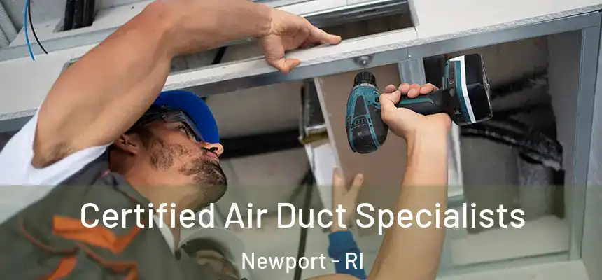  Certified Air Duct Specialists Newport - RI