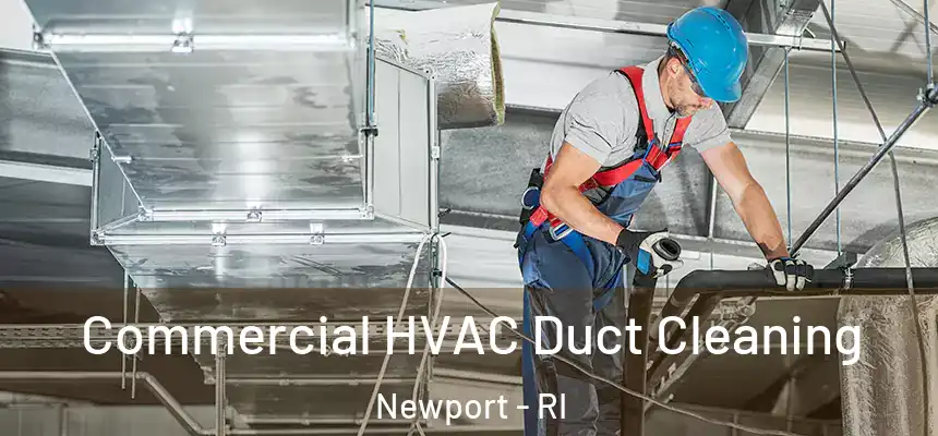 Commercial HVAC Duct Cleaning Newport - RI
