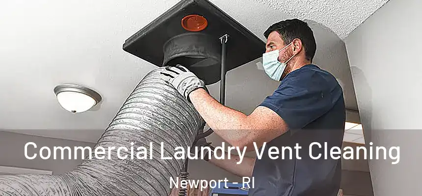 Commercial Laundry Vent Cleaning Newport - RI