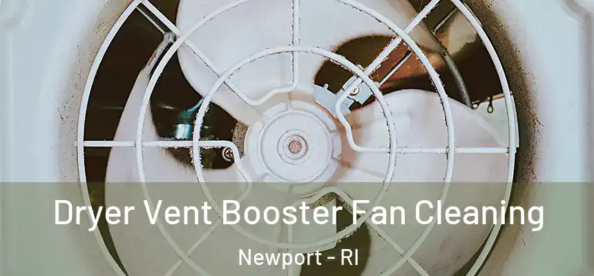Dryer Vent Booster Fan Cleaning Newport - RI
