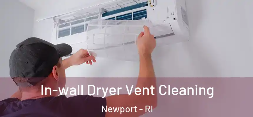  In-wall Dryer Vent Cleaning Newport - RI