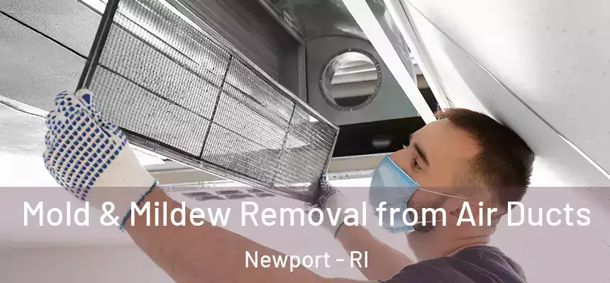  Mold & Mildew Removal from Air Ducts Newport - RI