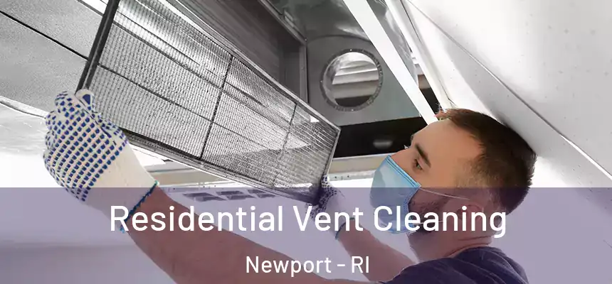  Residential Vent Cleaning Newport - RI
