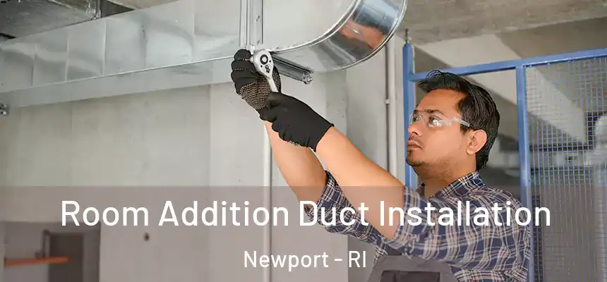  Room Addition Duct Installation Newport - RI